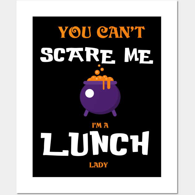 You can't Scare Me I'm a Lunch Lady - Funny Halloween Wall Art by Trendy_Designs